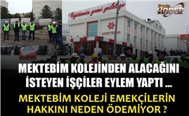 Mektebim Kolejinden Parasını Alamayan İşçiler Eylem Yaptı